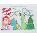25 Dino-Days of Christmas: Advent Coloring Book for All Ages