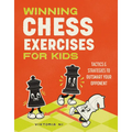 Winning Chess Exercises for Kids: Tactics and Strategies to Outsmart Your Opponent
