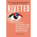 Riveted: The Science of Why Jokes Make Us Laugh, Movies Make Us Cry, and Religion Makes Us Feel One with the Universe: The Science of Why Jokes Make U