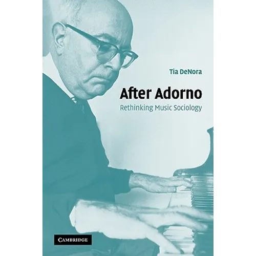 After Adorno: Rethinking Music Sociology