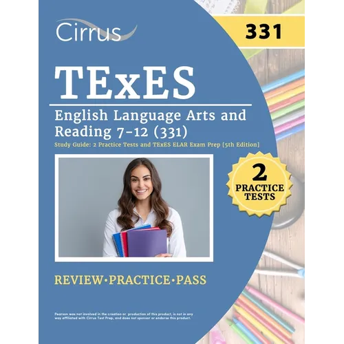 TExES English Language Arts and Reading 7-12 (331) Study Guide: 2 Practice Tests and TExES ELAR Exam Prep [5th Edition]