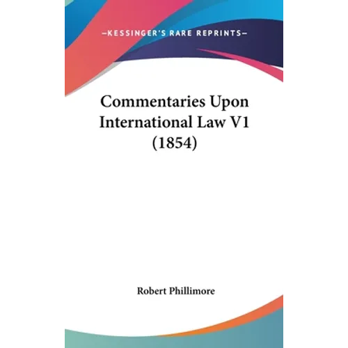 Commentaries Upon International Law V1 (1854)