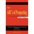 The ABC's of Prospecting: The Ultimate System for Every Real Estate Sales Professional