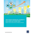 Viet Nam's Financial Markets 2023 and Outlook 2024: Direction for Fintech Regulation