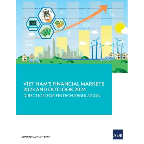Viet Nam's Financial Markets 2023 and Outlook 2024: Direction for Fintech Regulation