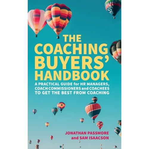 The Coaching Buyers' Handbook: A practical guide for HR managers, coach commissioners and coachees to get the best from coaching