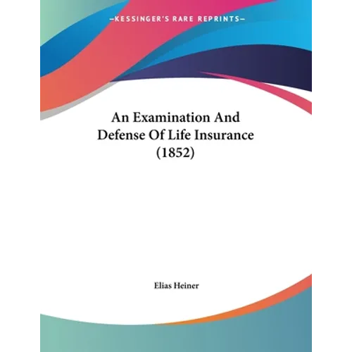 An Examination And Defense Of Life Insurance (1852)