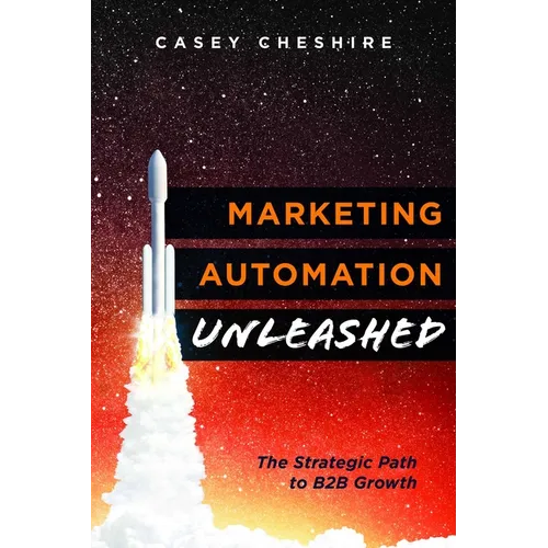 Marketing Automation Unleashed: The Strategic Path for B2B Growth