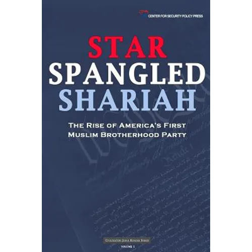 Star Spangled Shariah: The Rise of America's First Muslim Brotherhood Party