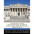 Incorporating Alcohol Pharmacotherapies Into Medical Practice: Quick Guide for Physicians Based on Tip 49