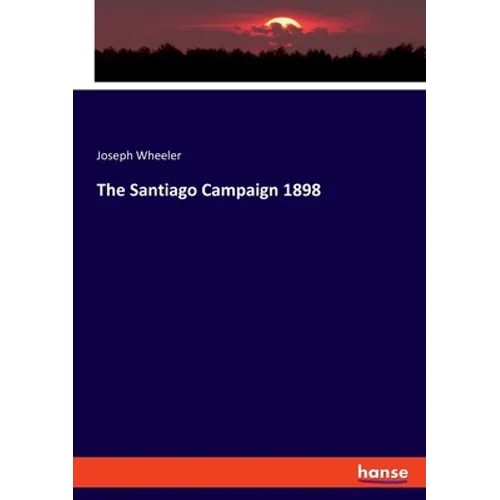 The Santiago Campaign 1898