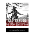Blackbeard: The Life and Legacy of History's Most Famous Pirate