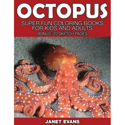 Octopus: Super Fun Coloring Books for Kids and Adults (Bonus: 20 Sketch Pages)