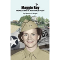 Maggie Ray; World War II Air Force Pilot