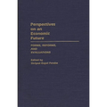 Perspectives on an Economic Future: Forms, Reforms, and Evaluations