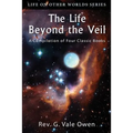 The Life Beyond the Veil: A Compilation of Four Classic Books