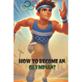 How to Become an Olympian