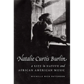 Natalie Curtis Burlin: A Life in Native and African American Music