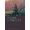 Weary Warriors: Power, Knowledge, and the Invisible Wounds of Soldiers