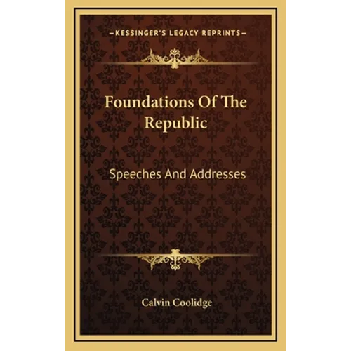 Foundations of the Republic: Speeches and Addresses