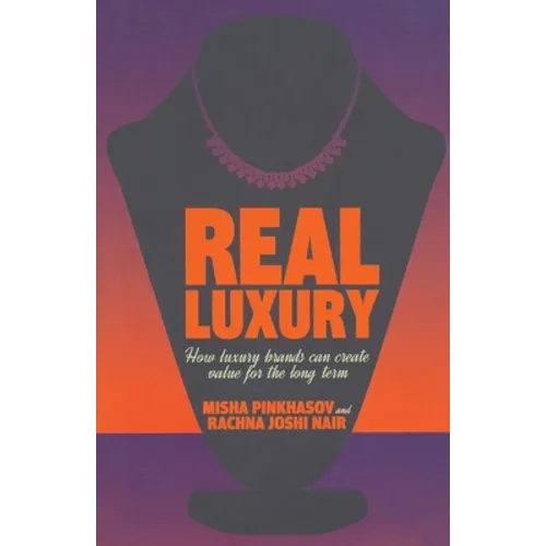 Real Luxury: How Luxury Brands Can Create Value for the Long Term