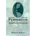 Pemberton: The General Who Lost Vicksburg