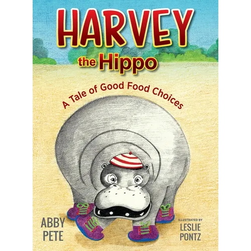 Harvey the Hippo: A Tale of Good Food Choices
