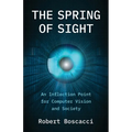 The Spring of Sight: An Inflection Point for Computer Vision and Society