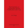 Plant Exploitation on Epipalaeolithic and Early Neolithic Sites in the Levant