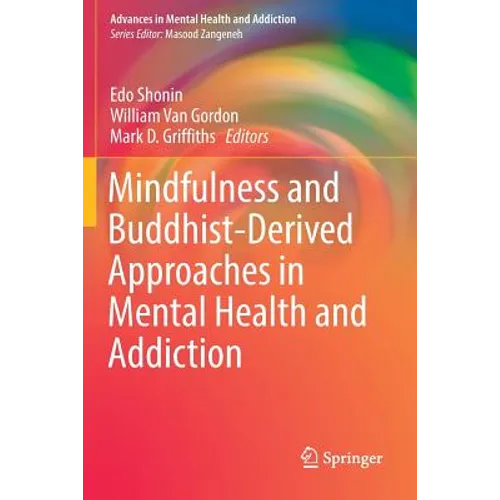 Mindfulness and Buddhist-Derived Approaches in Mental Health and Addiction