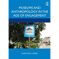 Museums and Anthropology in the Age of Engagement