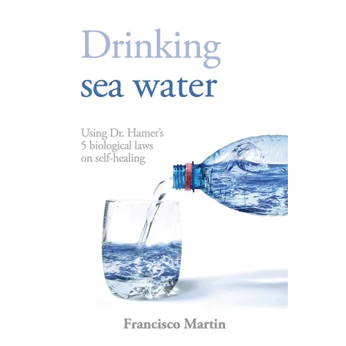 Drinking sea water: Using Dr. Hamer's 5 biological laws on self-healing