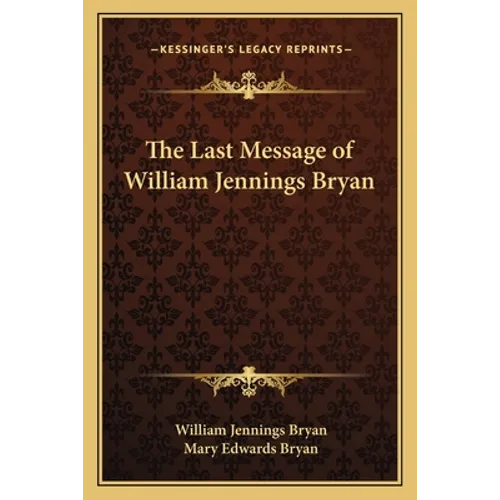 The Last Message of William Jennings Bryan