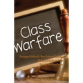 Class Warfare: Besieged Schools, Bewildered Parents, Betrayed Kids and the Attack on Excellence
