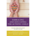 Embracing and Educating the Autistic Child: Valuing Those Who Color Outside the Lines