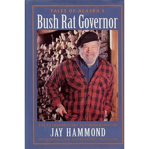 Tales of Alaska's Bush Rat Governor