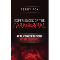 Experiences of the Paranormal: Real Conversations with Demons