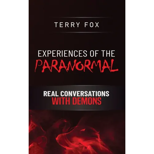 Experiences of the Paranormal: Real Conversations with Demons