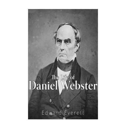 The Life of Daniel Webster