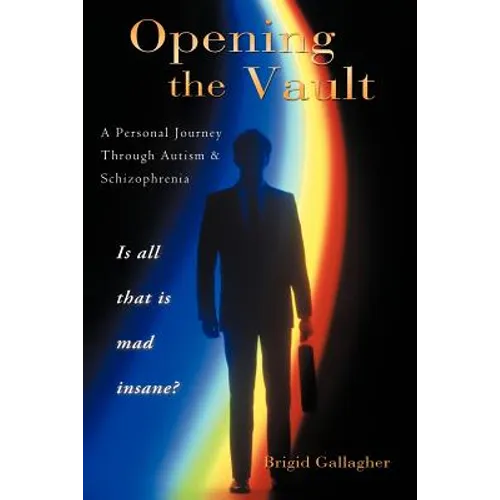 Opening the Vault: A Personal Journey Through Autism & Schizophrenia