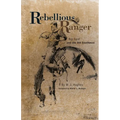 Rebellious Ranger: Rip Ford and the Old Southwest