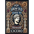 How to Grow Old and a Guide to Friendship (Collector's Edition) (Laminated Hardback with Jacket)