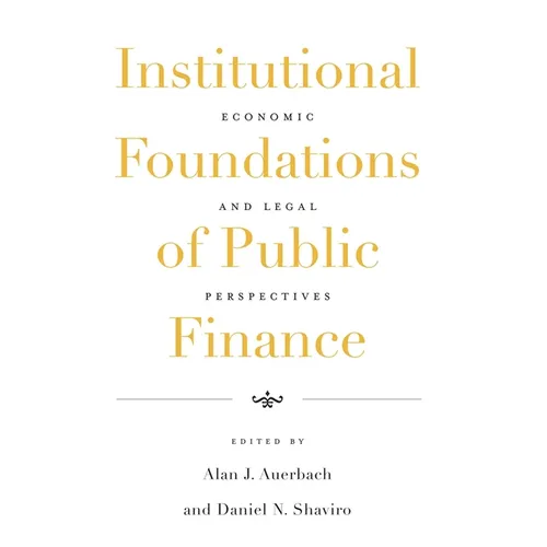 Institutional Foundations of Public Finance: Economic and Legal Perspectives