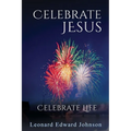 Celebrate Jesus: Celebrate Life