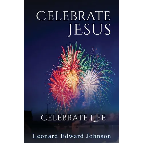 Celebrate Jesus: Celebrate Life