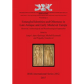 Entangled Identities and Otherness in Late Antique and Early Medieval Europe: Historical, Archaeological and Bioarchaeological Approaches