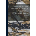 Brehme, Arno, Photographs of Paricutin Volcano, April 1943