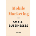 Mobile Marketing for Small Businesses