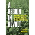 A Region in Revolt: Mapping the recent uprisings in North Africa and West Asia