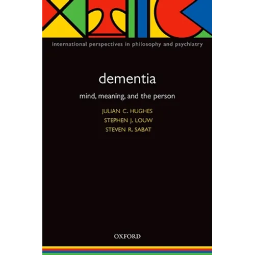 Dementia: Mind, Meaning, and the Person